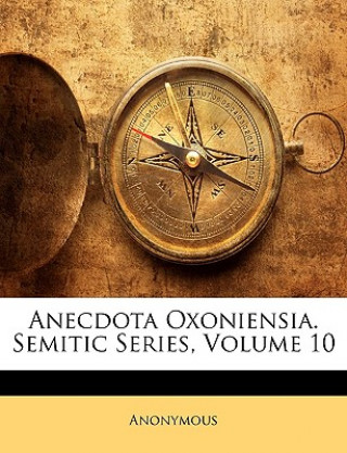 Kniha Anecdota Oxoniensia. Semitic Series, Volume 10 Anonymous