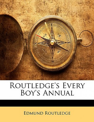 Книга Routledge's Every Boy's Annual Edmund Routledge