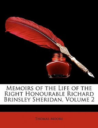 Kniha Memoirs of the Life of the Right Honourable Richard Brinsley Sheridan, Volume 2 Thomas Moore