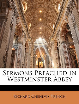 Kniha Sermons Preached in Westminster Abbey Richard Chenevix Trench