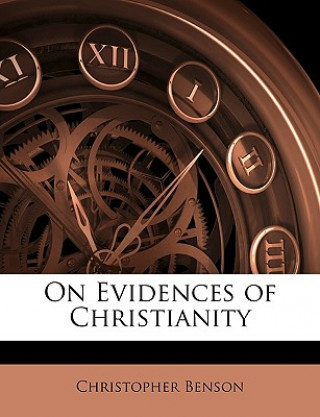 Kniha On Evidences of Christianity Christopher Benson