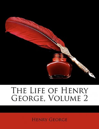 Kniha The Life of Henry George, Volume 2 George  Henry  Jr.