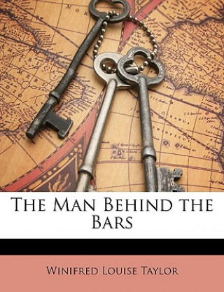 Book The Man Behind the Bars Winifred Louise Taylor