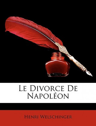 Kniha Le Divorce de Napolon Henri Welschinger