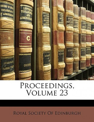 Buch Proceedings, Volume 23 Society Of E Royal Society of Edinburgh