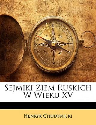 Kniha Sejmiki Ziem Ruskich W Wieku XV Henryk Chodynicki