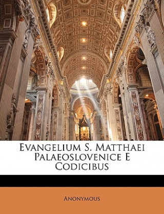 Kniha Evangelium S. Matthaei Palaeoslovenice E Codicibus Anonymous