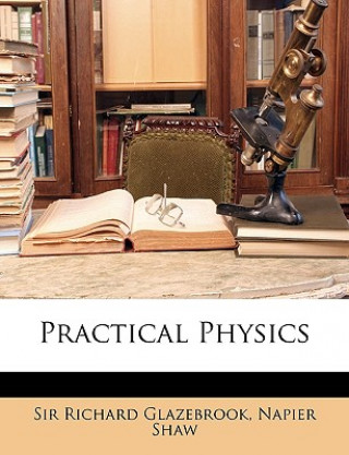 Kniha Practical Physics Richard Glazebrook