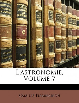 Kniha L'Astronomie, Volume 7 Camille Flammarion