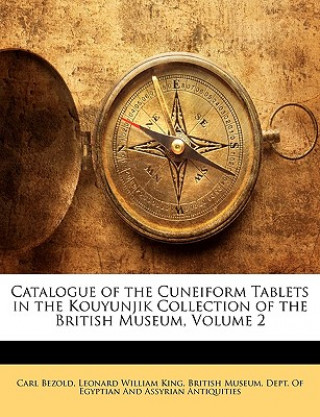 Kniha Catalogue of the Cuneiform Tablets in the Kouyunjik Collection of the British Museum, Volume 2 Carl Bezold