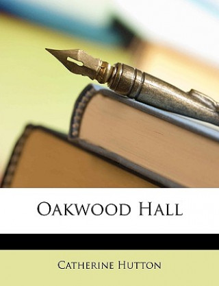 Knjiga Oakwood Hall Catherine Hutton