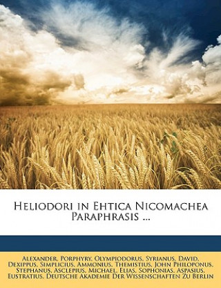 Könyv Heliodori in Ehtica Nicomachea Paraphrasis ... David Alexander