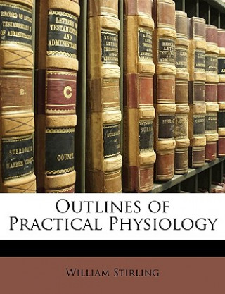 Knjiga Outlines of Practical Physiology William Stirling