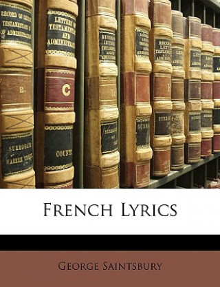Kniha French Lyrics George Saintsbury