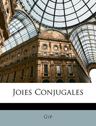 Könyv Joies Conjugales Gyp