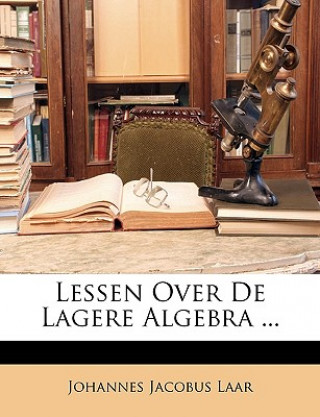 Kniha Lessen Over de Lagere Algebra ... Johannes Jacobus Laar