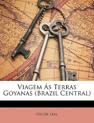 Carte Viagem Ás Terras Goyanas (Brazil Central) Oscar Leal