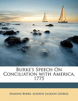 Kniha Burke's Speech on Conciliation with America, 1775 Edmund Burke