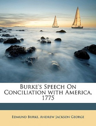 Buch Burke's Speech on Conciliation with America, 1775 Edmund Burke