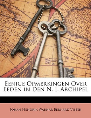 Carte Eenige Opmerkingen Over Eeden in Den N. I. Archipel Johan Hendrik Warnar Bernard Visser