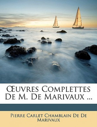 Książka Uvres Complettes de M. de Marivaux ... Pierre Carlet Chamblain De De Marivaux