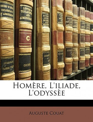 Kniha Homere, L'Iliade, L'Odyssee Auguste Couat