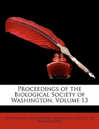 Kniha Proceedings of the Biological Society of Washington, Volume 13 Smithsonian Institution