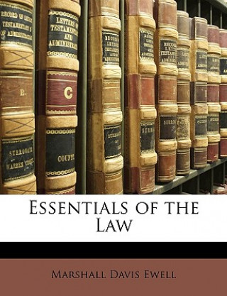 Książka Essentials of the Law Marshall Davis Ewell