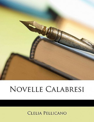 Könyv Novelle Calabresi Clelia Pellicano