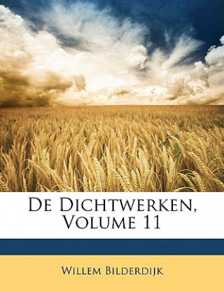 Carte de Dichtwerken, Volume 11 Willem Bilderdijk