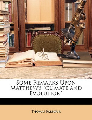 Buch Some Remarks Upon Matthew's Climate and Evolution Thomas Barbour