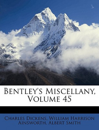 Buch Bentley's Miscellany, Volume 45 Charles Dickens