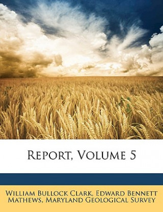 Boek Report, Volume 5 William Bullock Clark