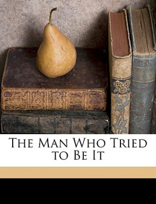 Kniha The Man Who Tried to Be It Cameron MacKenzie
