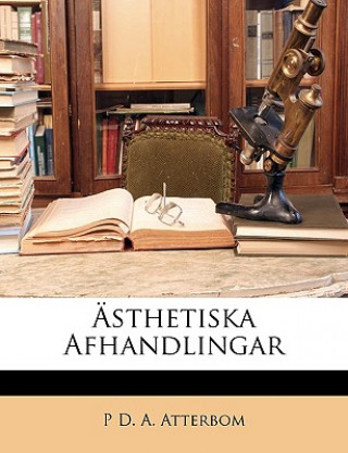 Kniha Asthetiska Afhandlingar P. D. a. Atterbom