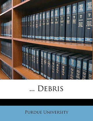 Buch ... Debris Volume 1903 Purdue University