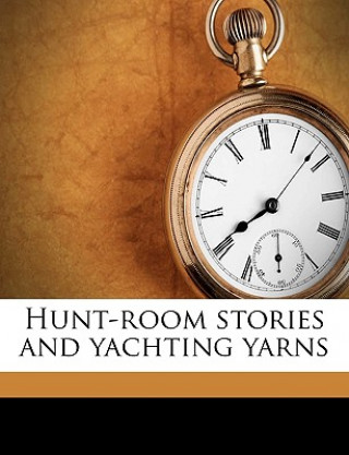 Książka Hunt-Room Stories and Yachting Yarns Elim Henry D'Avigdor