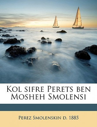 Carte Kol Sifre Perets Ben Mosheh Smolensi Volume 5 Perez Smolenskin