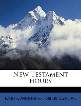 Buch New Testament Hours Volume 2 John Cunningham Geikie