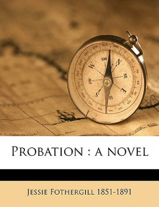 Carte Probation: A Novel Volume 2 Jessie Fothergill