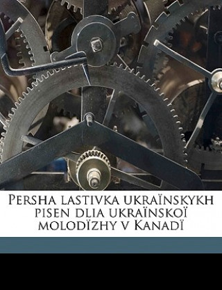 Kniha Persha Lastivka Ukrainskykh Pisen Dlia Ukrainskoi Molodizhy V Kanadi P. Vasylv