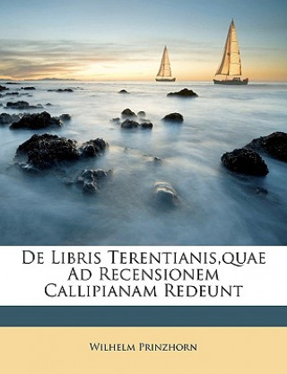 Kniha de Libris Terentianis, Quae Ad Recensionem Callipianam Redeunt Wilhelm Prinzhorn
