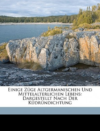 Kniha Einige Zuge Altgermanischen Und Mittelalterlichen Lebens: Dargestellt Nach Der Kudrundichtung Karl Richter