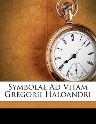 Kniha Symbolae Ad Vitam Gregorii Haloandri Ellen Key