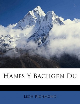 Kniha Hanes y Bachgen Du Legh Richmond