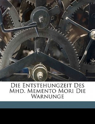 Kniha Die Entstehungzeit Des Mhd. Memento Mori Die Warnunge Anton Wallner
