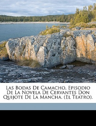 Carte Las Bodas de Camacho, Episodio de La Novela de Cervantes Don Quijote de La Mancha. (El Teatro). Francisco Garca Cuevas