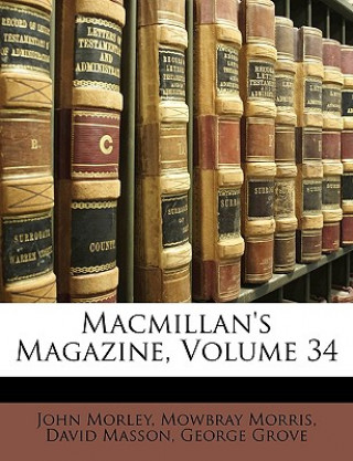 Kniha MacMillan's Magazine, Volume 34 John Morley