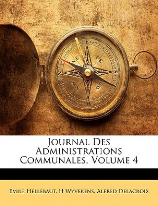 Carte Journal Des Administrations Communales, Volume 4 Emile Hellebaut
