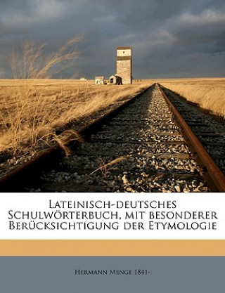 Kniha Lateinisch-Deutsches Schulworterbuch, Mit Besonderer Berucksichtigung Der Etymologie Hermann Menge